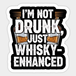 I'm Not Drunk Just Whisky-Enhanced Funny Design Sticker